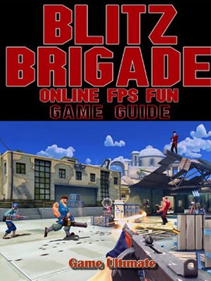 cover image of Blitz Brigade Online FPS Fun Game Guides Walkthrough